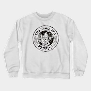 You Shall Not Pspsps Funny Cat by Tobe Fonseca Crewneck Sweatshirt